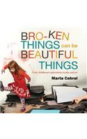 Broken Things Can Be Beautiful Things: Early Childhood Explorations in Play and Art