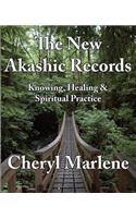 The New Akashic Records: Knowing, Healing & Spiritual Practice