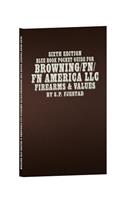 Sixth Edition Blue Book Pocket Guide for Browning/Fn/FN America LLC Firearms & Values