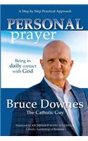 Personal Prayer; A Step by Step Practical Approach