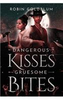 Dangerous Kisses, Gruesome Bites