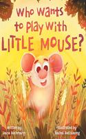 Who Wants To Play With Little Mouse?