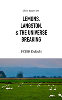 Short Essays on Lemons, Langston, & the Universe Breaking