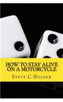 How to Stay Alive on a Motorcycle