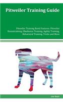 Pitweiler Training Guide Pitweiler Training Book Features: Pitweiler Housetraining, Obedience Training, Agility Training, Behavioral Training, Tricks and More