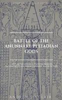 Battle of The Anunnaki/Pleiadian Gods