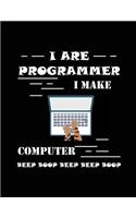 I Are Programmer I Make Computer Beep Beep Beep Beep Beep