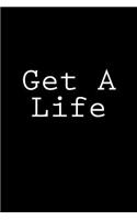 Get A Life: Notebook, 150 Lined Pages, Glossy Softcover, 6 x 9