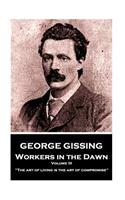 George Gissing - Workers in the Dawn - Volume III (of III): "The art of living is the art of compromise"