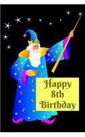 Happy 8th Birthday: Blank Lined Paperback Book with Magician / Magic / Wizard Cover - 6 X 9 - 100 Pages - Notebook / Birthday Gift / Party Favor / School / Birthday Par