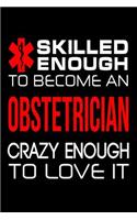 Skilled Enough to Become an Obstetrician Crazy Enough to Love It