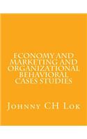 Economy And Marketing And Organizational Behavioral Cases Studies