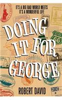 Doing It For George