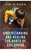 Understanding and Healing the Hurts of Childhood