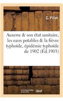 Auxerre Et Son État Sanitaire, Les Eaux Potables Et La Fièvre Typhoïde, Épidémie Typhoïde de 1902