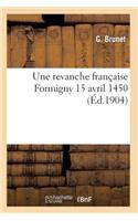 Une Revanche Française: Formigny 15 Avril 1450