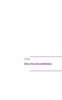 Une vie sans existence: (French)