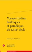 Voyages Badins, Burlesques Et Parodiques Du Xviiie Siecle