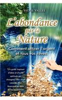 L'abondance par la nature, Comment attirer l'argent et tous vos reves