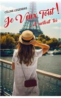 Je Veux Tout ! ...et surtout toi