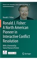 Ronald J. Fisher: A North American Pioneer in Interactive Conflict Resolution