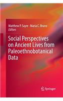 Social Perspectives on Ancient Lives from Paleoethnobotanical Data