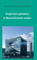 Gegenwart gestalten in Menschlichkeit walten: Politisch und gesellschaftlich motiviert