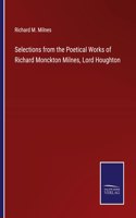 Selections from the Poetical Works of Richard Monckton Milnes, Lord Houghton