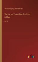 Life and Times of the Good Lord Cobham