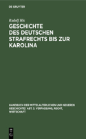 Geschichte Des Deutschen Strafrechts Bis Zur Karolina