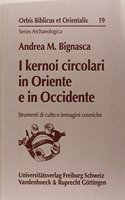 I Kernoi Circolari in Oriente E in Occidente: Strumenti Di Culto E Immagini Cosmiche