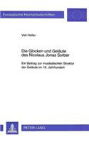 Die Glocken Und Gelaeute Des Nicolaus Jonas Sorber