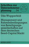 Management Und Rahmenbedingungen Von Beteiligungsgesellschaften Auf Dem Deutschen «Seed-Capital»-Markt