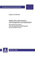 Walter Arthur Berendsohn - Vom Emigranten Zum Exilforscher