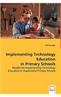 Implementing Technology Education in Primary Schools