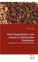 Data Organization and Search in Multimedia Databases: Databases and Information Retrieval