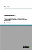 Spielen wir Krieg?!: Eine Dramenanalyse über Fernando Arrabals 'Pique-nique en campagne' mit Themenschwerpunkt auf den Krieg