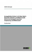 Evangelische Kirche im Dritten Reich. Deutsche Christen und Bekennende Kirche im Zwiespalt zwischen Anpassung und Widerstand