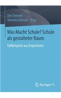Was Macht Schule? Schule ALS Gestalteter Raum