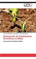 Estimacion de Parametros Geneticos En Maiz