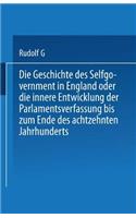 Die Geschichte des Selfgovernment in England oder die innere Entwicklung der Parlamentsverfassung bis zum Ende des achtzehnten Jahrhunderts