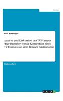 Analyse und Diskussion des TV-Formats "Der Bachelor" sowie Konzeption eines TV-Formats aus dem Bereich Gastronomie
