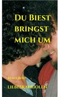 Du Biest Bringst Mich Um