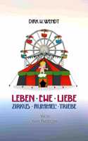 Leben Ehe Liebe - Zirkus Rummel Triebe: Verse zum Vortragen