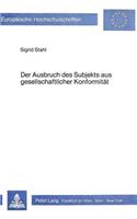 Der Ausbruch Des Subjekts Aus Gesellschaftlicher Konformitaet