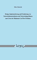 Design, Implementierung Und Evaluierung Von Netzwerkdatenstrukturen Und Netzwerkalgorithmen Zum Losen Des Minimum-Cost Flow Problems