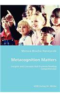 Metacognition Matters -Insights and Concepts that Promote Reading Comprehension