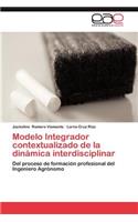 Modelo Integrador Contextualizado de La Dinamica Interdisciplinar: (Spanish)
