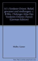 Vorderer Orient. Relief, Gewasser Und Siedlungen. A I 1