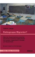 Risikogruppe Migranten?!. Über den Zusammenhang zwischen schulischen Anerkennungsstrukturen und sozialer Ungleichheit in Kanada und Deutschland